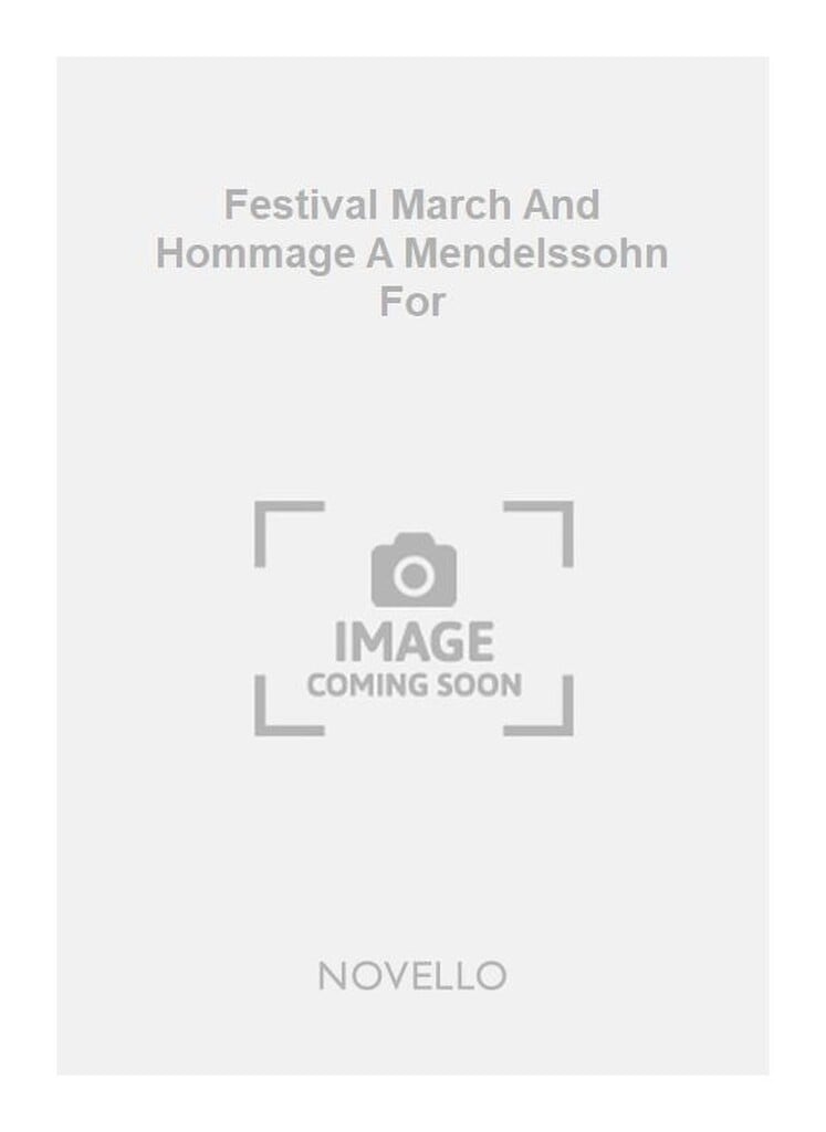 Festival March And Hommage A Mendelssohn For